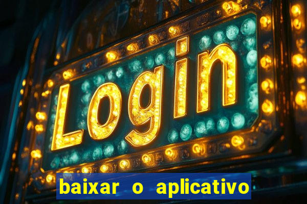 baixar o aplicativo vai de bet